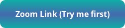 Button labeled 'Zoom Link (Try me first)'.